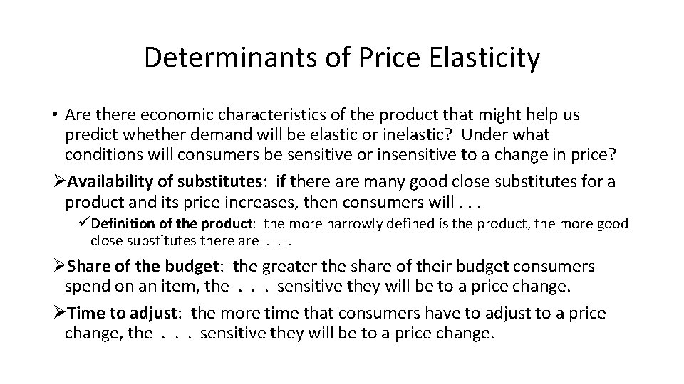 Determinants of Price Elasticity • Are there economic characteristics of the product that might