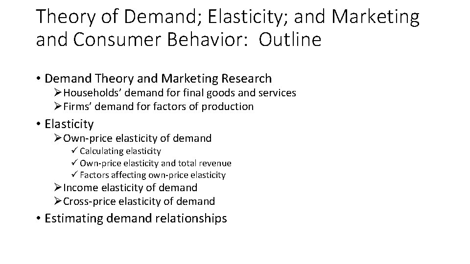 Theory of Demand; Elasticity; and Marketing and Consumer Behavior: Outline • Demand Theory and