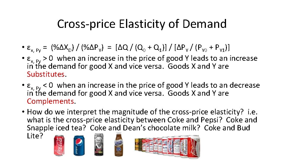 Cross-price Elasticity of Demand • εx, Py = (%ΔXD) / (%ΔPY) = [ΔQ /
