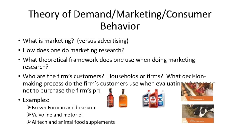 Theory of Demand/Marketing/Consumer Behavior • What is marketing? (versus advertising) • How does one