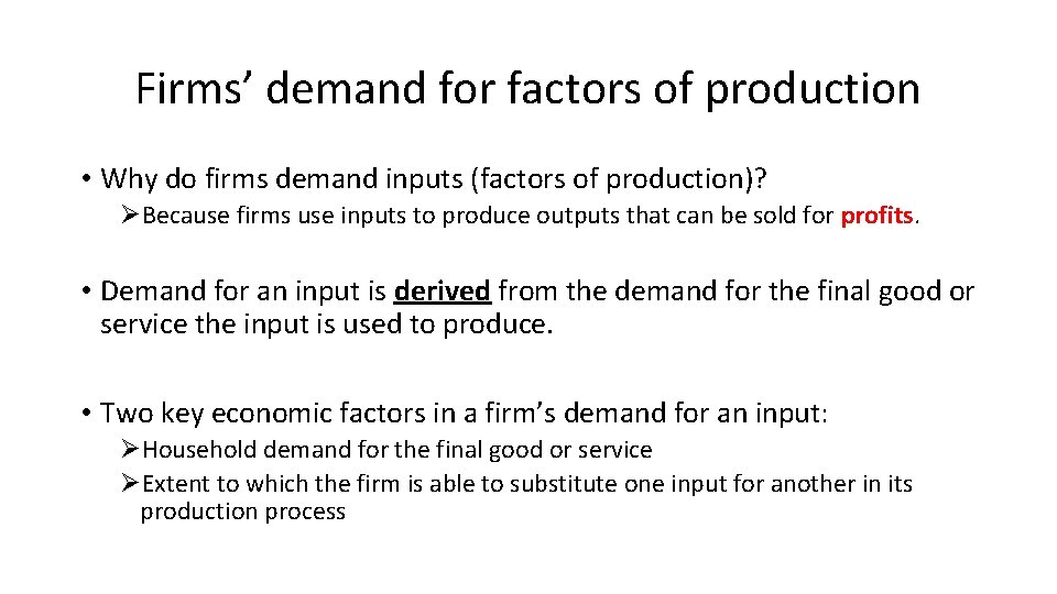 Firms’ demand for factors of production • Why do firms demand inputs (factors of