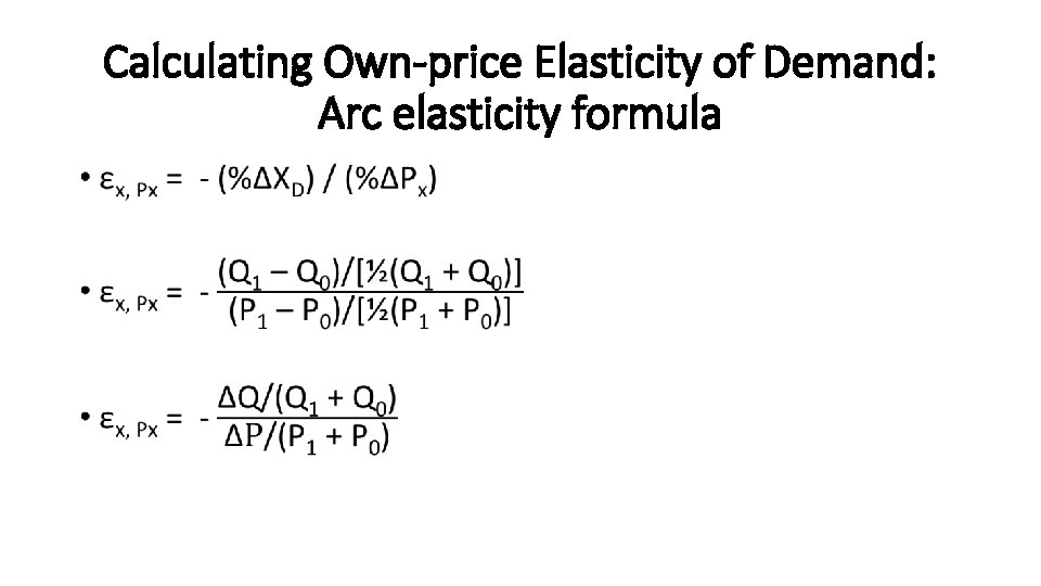 Calculating Own-price Elasticity of Demand: Arc elasticity formula • 