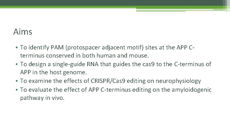 Aims • To identify PAM (protospacer adjacent motif) sites at the APP Cterminus conserved