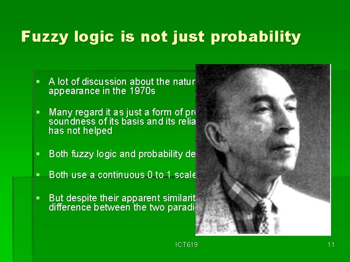 Fuzzy logic is not just probability § A lot of discussion about the nature