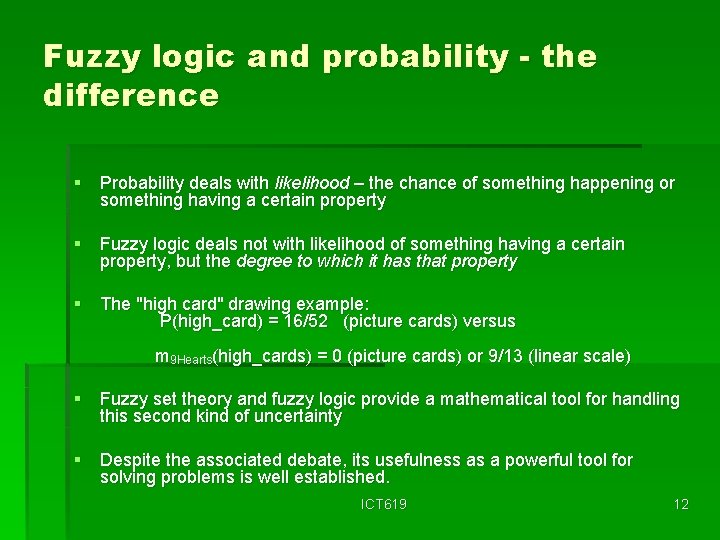 Fuzzy logic and probability - the difference § Probability deals with likelihood – the