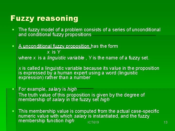 Fuzzy reasoning § The fuzzy model of a problem consists of a series of