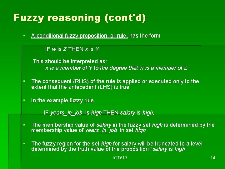 Fuzzy reasoning (cont'd) § A conditional fuzzy proposition, or rule, has the form IF