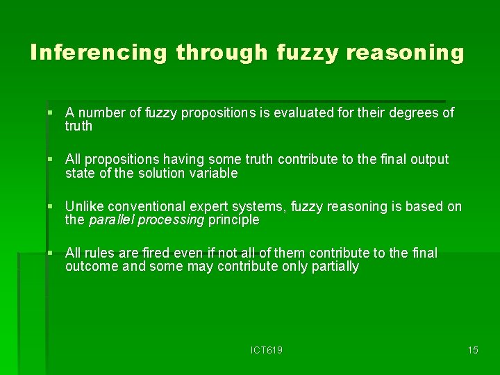 Inferencing through fuzzy reasoning § A number of fuzzy propositions is evaluated for their