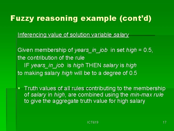 Fuzzy reasoning example (cont’d) Inferencing value of solution variable salary Given membership of years_in_job