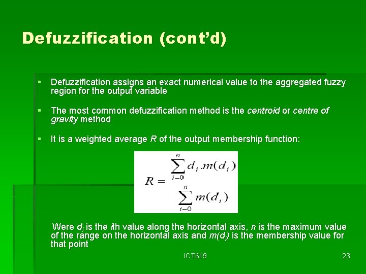 Defuzzification (cont’d) § Defuzzification assigns an exact numerical value to the aggregated fuzzy region