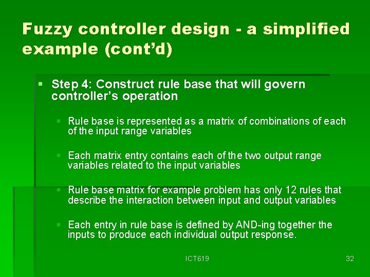 Fuzzy controller design - a simplified example (cont’d) § Step 4: Construct rule base