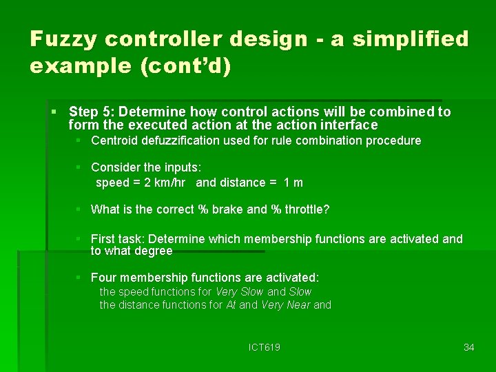 Fuzzy controller design - a simplified example (cont’d) § Step 5: Determine how control