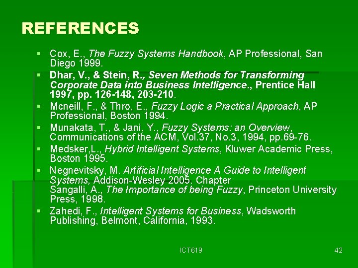 REFERENCES § Cox, E. , The Fuzzy Systems Handbook, AP Professional, San Diego 1999.