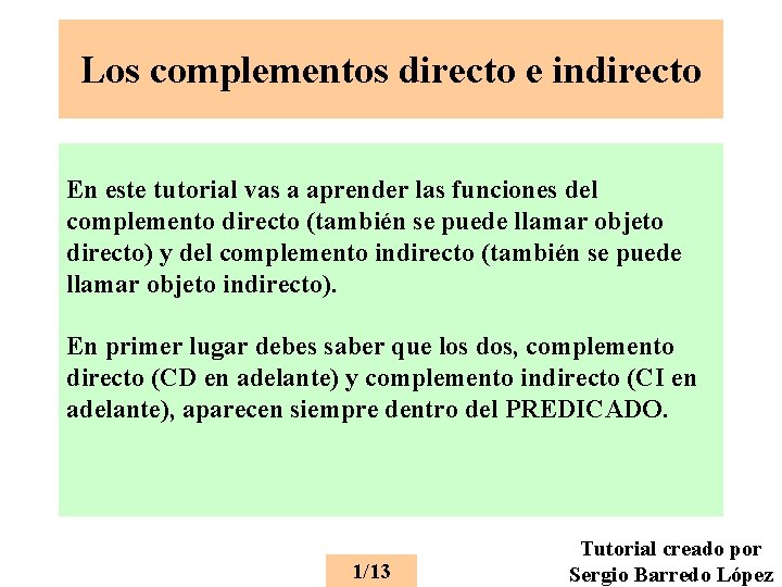 Los complementos directo e indirecto En este tutorial vas a aprender las funciones del