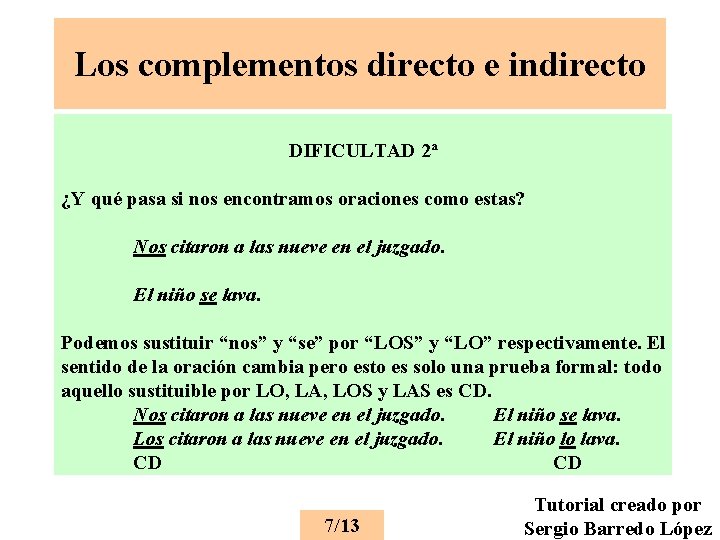 Los complementos directo e indirecto DIFICULTAD 2ª ¿Y qué pasa si nos encontramos oraciones