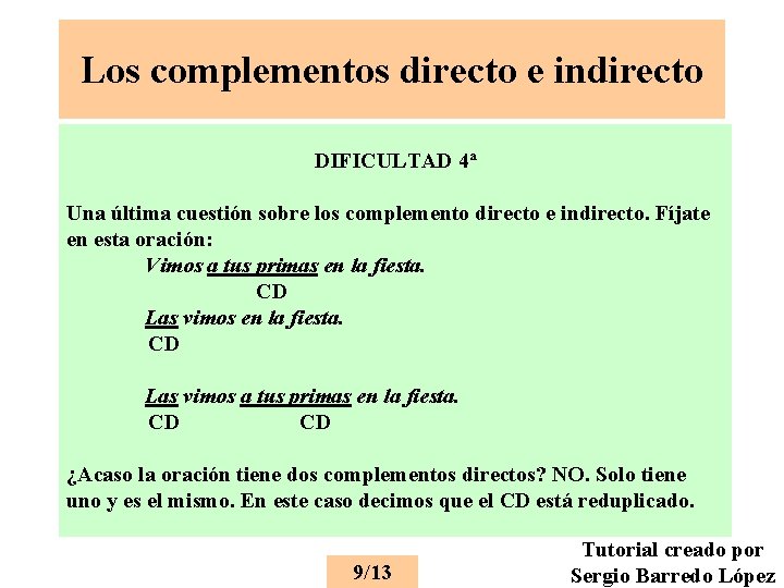 Los complementos directo e indirecto DIFICULTAD 4ª Una última cuestión sobre los complemento directo