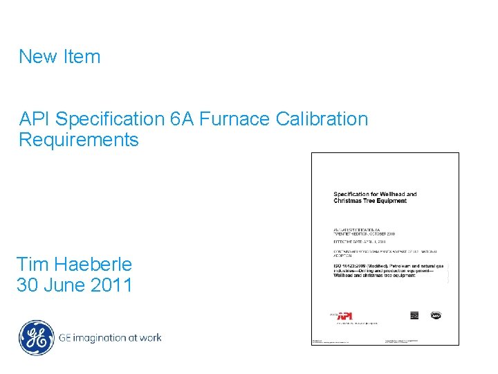 New Item API Specification 6 A Furnace Calibration Requirements Tim Haeberle 30 June 2011