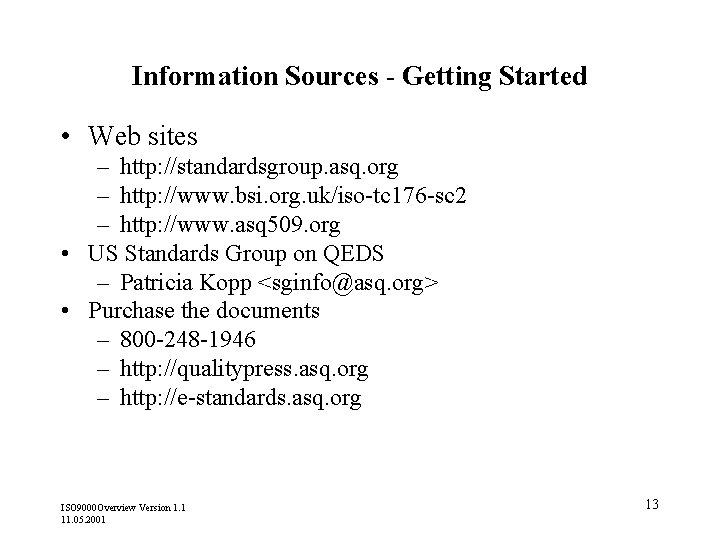 Information Sources - Getting Started • Web sites – http: //standardsgroup. asq. org –