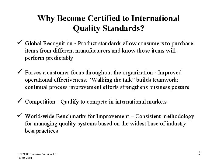 Why Become Certified to International Quality Standards? ü Global Recognition - Product standards allow