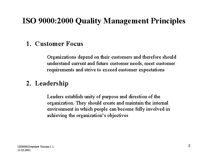 ISO 9000: 2000 Quality Management Principles 1. Customer Focus Organizations depend on their customers