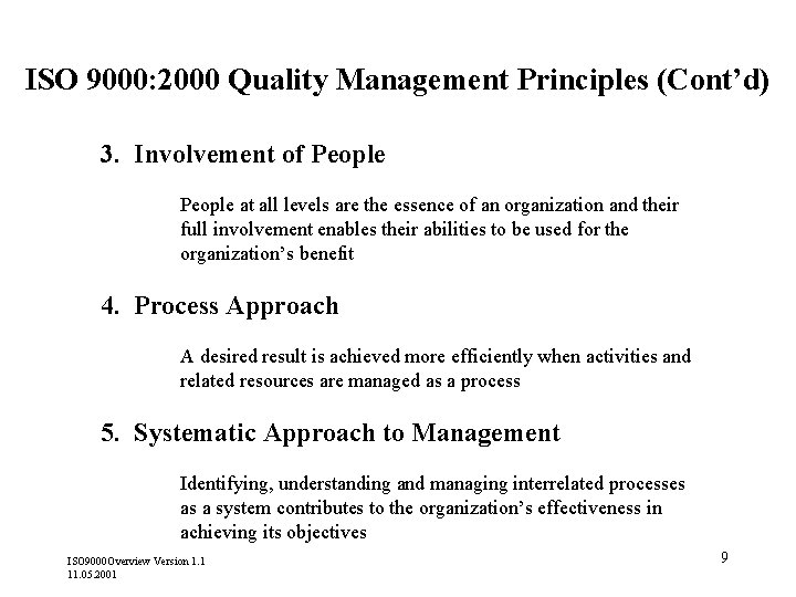 ISO 9000: 2000 Quality Management Principles (Cont’d) 3. Involvement of People at all levels