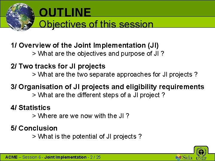 OUTLINE Objectives of this session 1/ Overview of the Joint Implementation (JI) > What