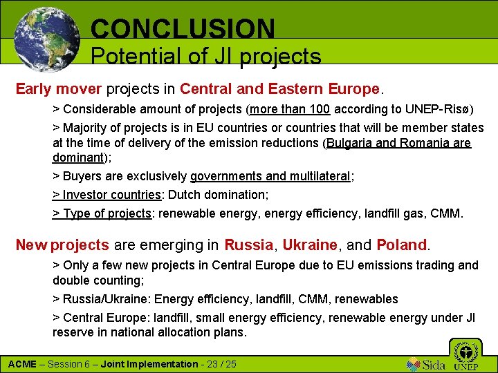 CONCLUSION Potential of JI projects Early mover projects in Central and Eastern Europe. >