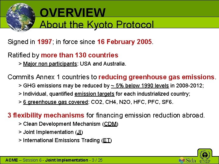 OVERVIEW About the Kyoto Protocol Signed in 1997; in force since 16 February 2005.