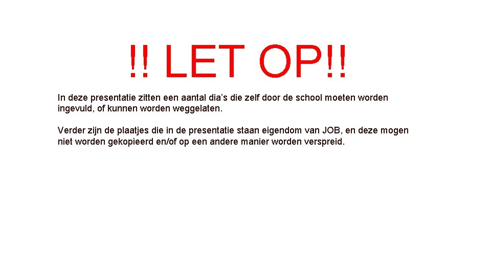 !! LET OP!! In deze presentatie zitten een aantal dia’s die zelf door de
