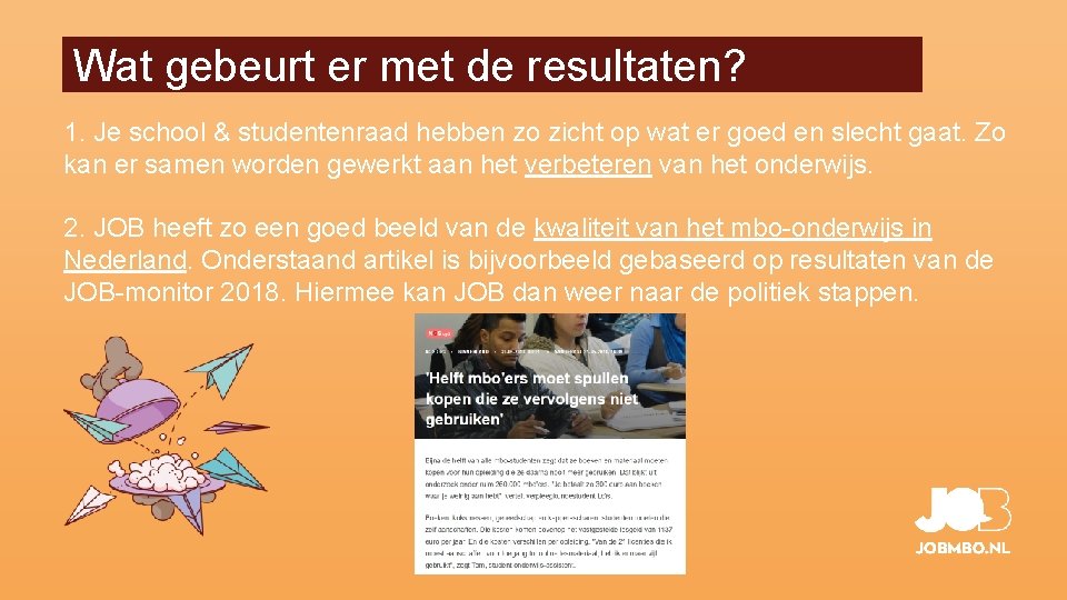 Wat gebeurt er met de resultaten? 1. Je school & studentenraad hebben zo zicht