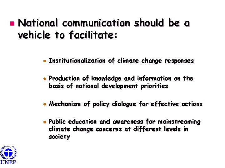 n National communication should be a vehicle to facilitate: l l Institutionalization of climate