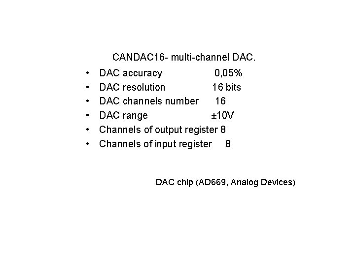 CANDAC 16 - multi-channel DAC. • • • DAC accuracy 0, 05% DAC resolution