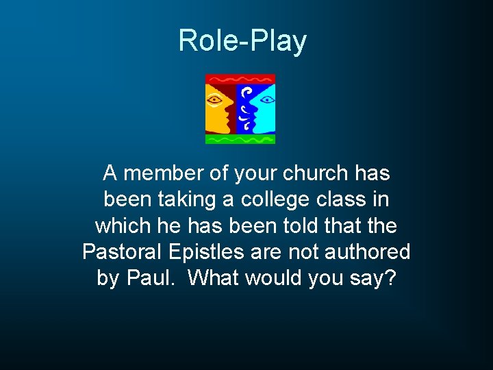 Role-Play A member of your church has been taking a college class in which