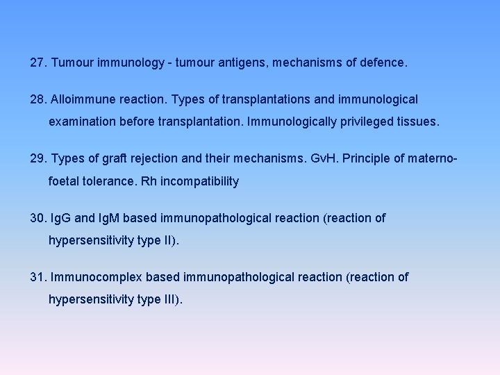 27. Tumour immunology - tumour antigens, mechanisms of defence. 28. Alloimmune reaction. Types of