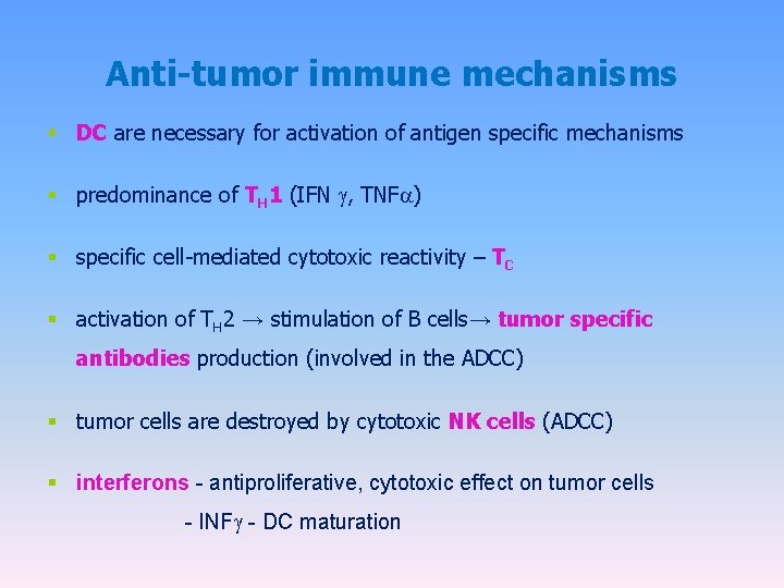 Anti-tumor immune mechanisms § DC are necessary for activation of antigen specific mechanisms §