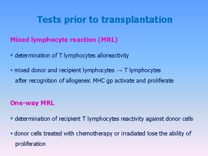 Tests prior to transplantation Mixed lymphocyte reaction (MRL) § determination of T lymphocytes alloreactivity