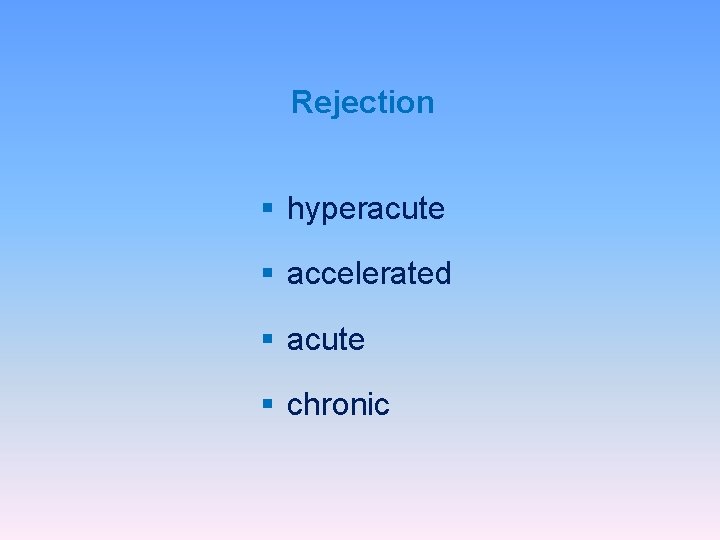 Rejection § hyperacute § accelerated § acute § chronic 