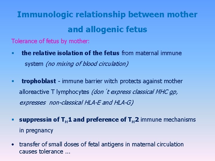 Immunologic relationship between mother and allogenic fetus Tolerance of fetus by mother: § the