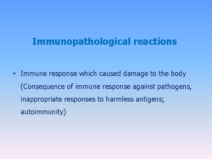 Immunopathological reactions § Immune response which caused damage to the body (Consequence of immune