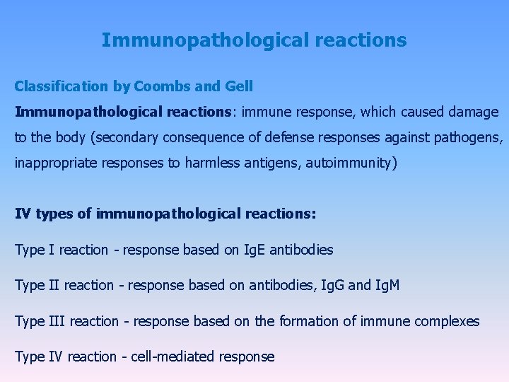 Immunopathological reactions Classification by Coombs and Gell Immunopathological reactions: immune response, which caused damage Immunopathological reactions Classification by Coombs and Gell Immunopathological reactions: immune response, which caused damage