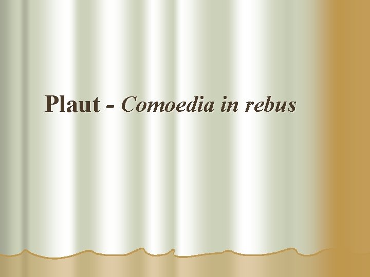 Plaut - Comoedia in rebus 