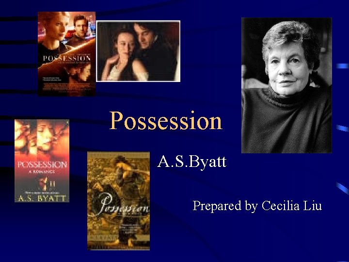 Possession A. S. Byatt Prepared by Cecilia Liu 