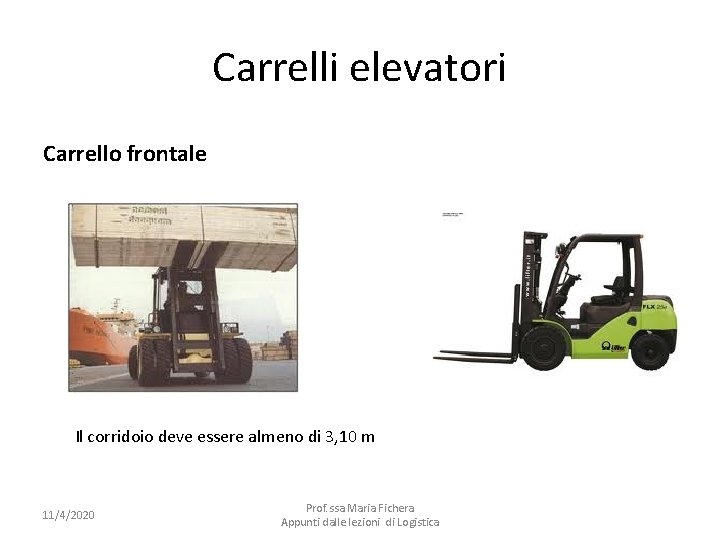 Carrelli elevatori Carrello frontale Il corridoio deve essere almeno di 3, 10 m 11/4/2020