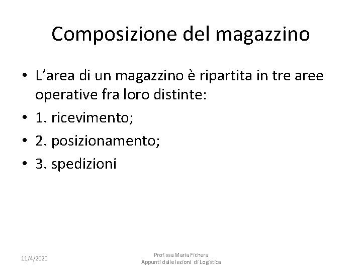 Composizione del magazzino • L’area di un magazzino è ripartita in tre aree operative