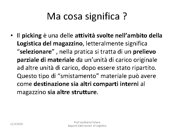 Ma cosa significa ? • Il picking è una delle attività svolte nell’ambito della