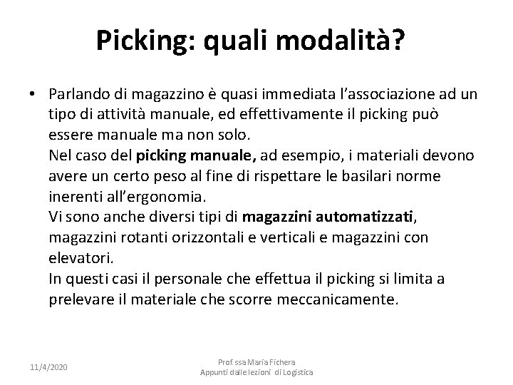 Picking: quali modalità? • Parlando di magazzino è quasi immediata l’associazione ad un tipo