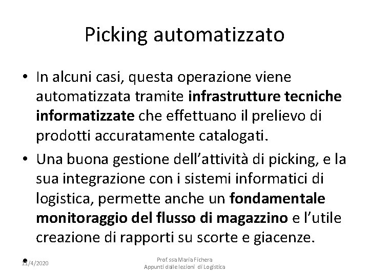 Picking automatizzato • In alcuni casi, questa operazione viene automatizzata tramite infrastrutture tecniche informatizzate