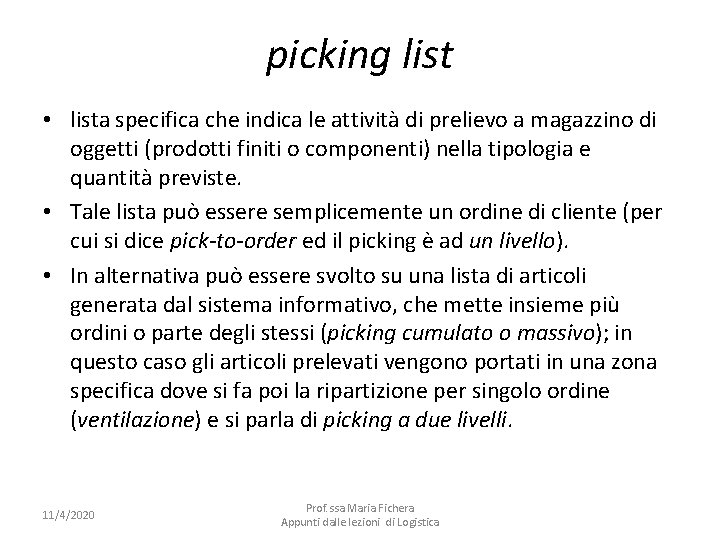 picking list • lista specifica che indica le attività di prelievo a magazzino di