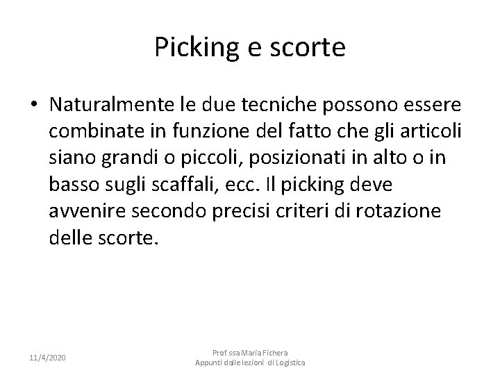 Picking e scorte • Naturalmente le due tecniche possono essere combinate in funzione del