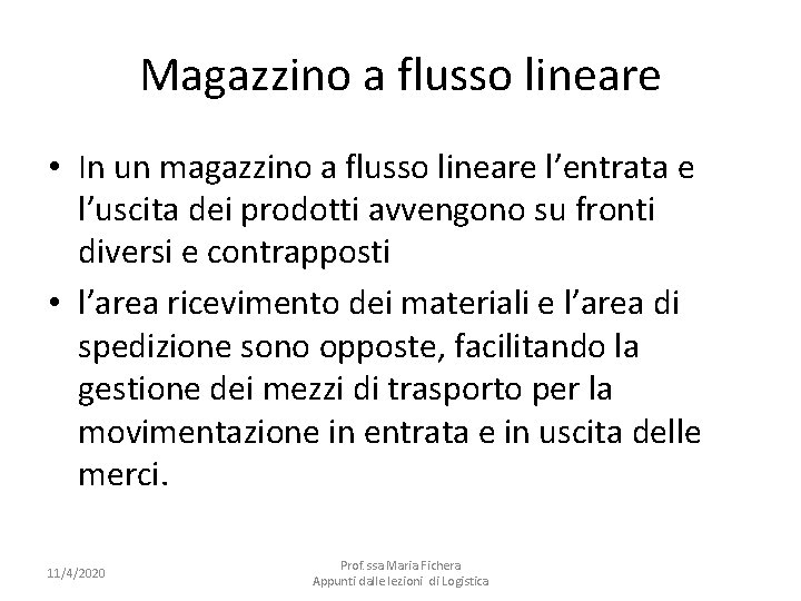 Magazzino a flusso lineare • In un magazzino a flusso lineare l’entrata e l’uscita